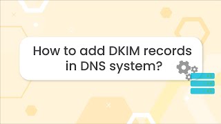How to add DKIM records in DNS System | Vtiger CRM