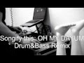 Songify this: OH MY DAYUM - Drum and Bass ...