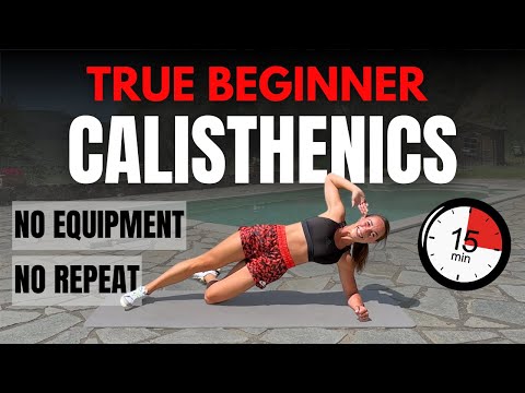 15 MIN CALISTHENICS WORKOUT for TRUE BEGINNERS | NO Equipment