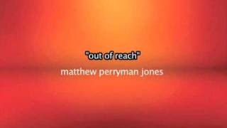 Out of reach => Matthew Perryman Jones