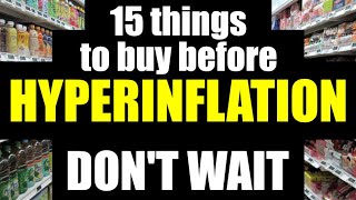 15 Things to STOCKPILE before HYPERINFLATION Hits