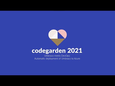 Umbraco meets DevOps: automatic deployment of Umbraco to Azure - Umbraco Codegarden 20212