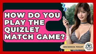 How Do You Play The Quizlet Match Game - High School Toolkit