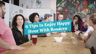 6 Tips to Enjoy Happy Hour With Rosacea