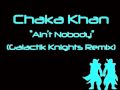 Chaka Khan- Ain't Nobody (Galactik Knights ...