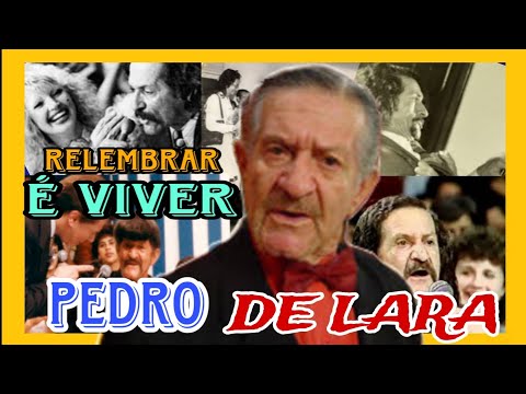 POR ONDE ANDA? RELEMBRAR É VIVER: PEDRO DE LARA