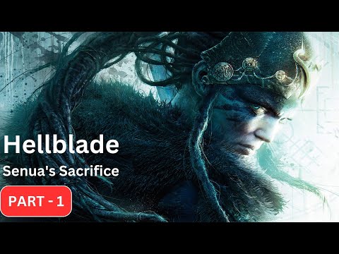 HELLBLADE: SENUA'S SACRIFICE Gameplay Walkthrough Part 1 FULL GAME - No Commentary