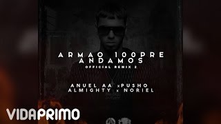 Anuel AA - Armao 100Pre Andamos ft. Noriel, Almighty y Pusho (Remix 2) [Official Audio]