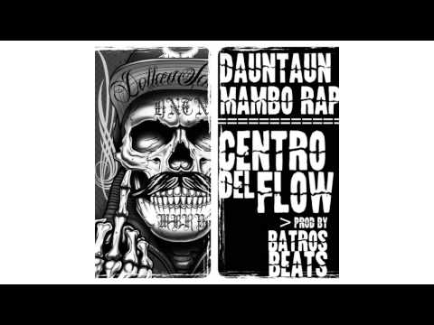 DAUNTAUN & MAMBO RAP - CENTRO DEL FLOW (Batros Beat - Equality)