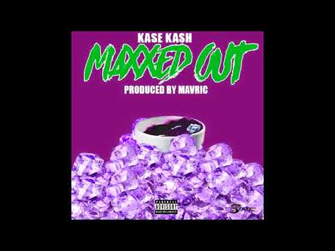 Kase Kash - Maxxed Out (Audio)