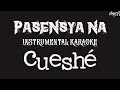 Cueshe | Pasensya Na (Karaoke + Instrumental)