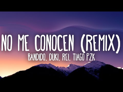 NO ME CONOCEN (REMIX) - BANDIDO, DUKI, REI, TIAGO PZK