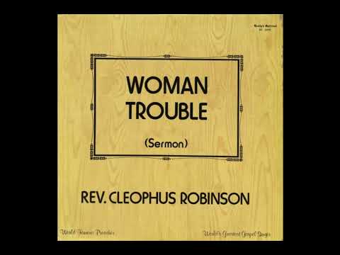 Rev. Cleophus Robinson - Woman Trouble