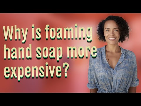 Why is foaming hand soap more expensive?