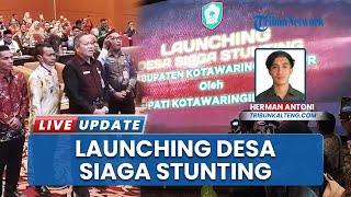 Launching Desa Siaga Stunting, Bupati Halikinnor Ajak Sinergi Turunkan Prevalensi Kasus di Kotim
