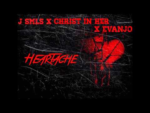 J SMLS X CHRIST IN HER X EVANJO - HEARTACHE [AUDIO] [@J_SMLS]