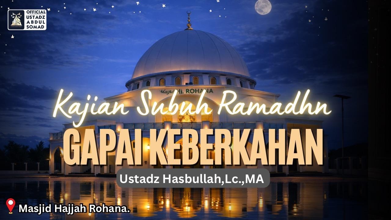 LIVE | Kajian Subuh Ramadhan Gapai Keberkahan Masjid Hajjah Rohana | Ustadz Hasbullah, Lc.,MA