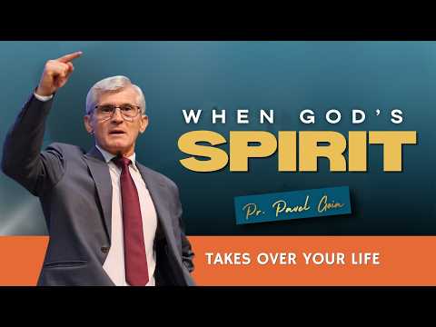 When God’s Spirit Takes Over Your Life! | Pr. Pavel Goia