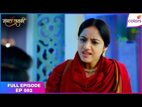 Mangal Lakshmi | Full Episode - 592 | Mangal Confronts Neel | Colors TV