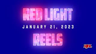 Red Light Reels - January 21, 2023