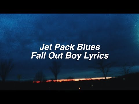Jet Pack Blues || Fall Out Boy Lyrics