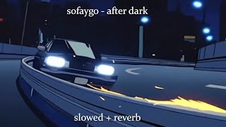 sofaygo - after dark (slowed + reverb)