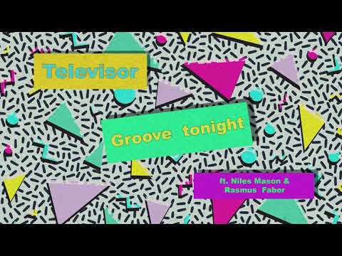 Televisor - Groove Tonight (feat. Niles Mason & Rasmus Faber)