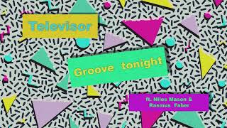 Televisor - Groove Tonight (feat. Niles Mason &amp; Rasmus Faber)