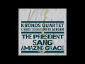 Kronos Quartet - "The President Sang Amazing Grace (feat. Meklit)" [Official Audio]