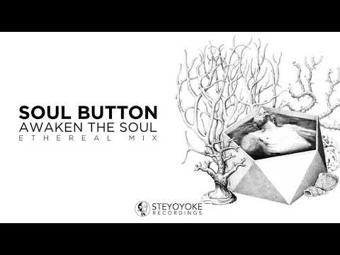 Soul Button - Awaken The Soul : Ethereal Techno | Steyoyoke