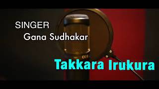 Takkara Irukura Channi Ganna Songs -Singer Sudhaka