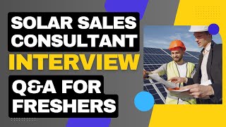 Top Solar Sales Consultant Interview Questions and Answers for Freshers