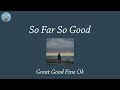 So Far So Good - Great Good Fine Ok (Lyric Video)