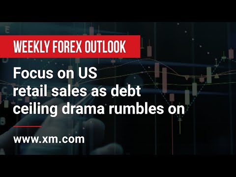 Weekly Forex Outlook: 12/05/2023 - Focus on US retail sales as debt ceiling drama rumbles on