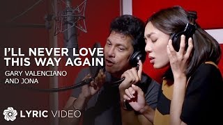 I&#39;ll Never Love This Way Again - Gary Valenciano and Jona (Lyrics)