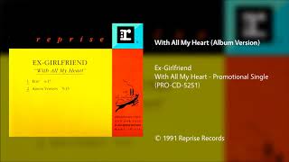Ex Girlfriend - With All My Heart