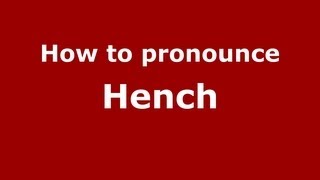 How to pronounce Hench