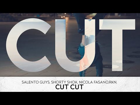 Salento Guys, Shorty Shok, Nicola Fasano, RKN - CUT CUT