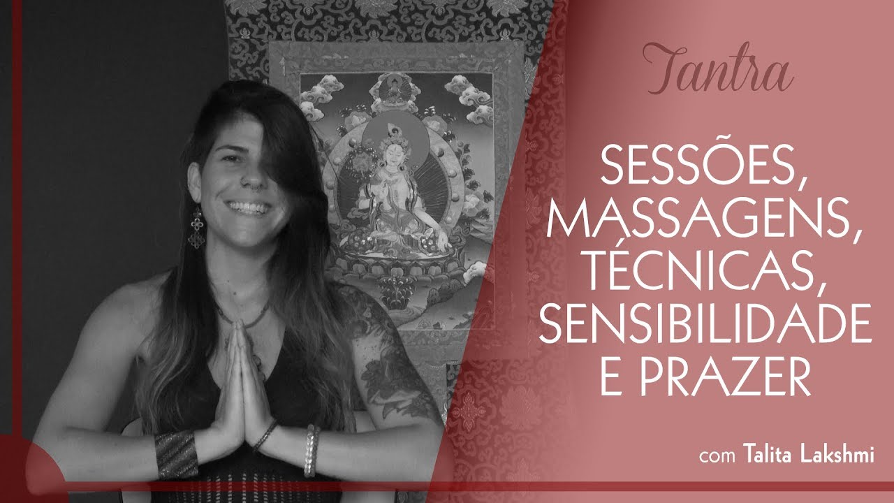 Tantra -  Sessões, massagens, técnicas, sensibilidade e prazer