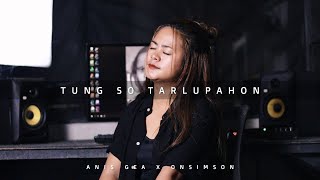Download lagu Anis Gea Onsimson Tung So Tarlupahon... mp3