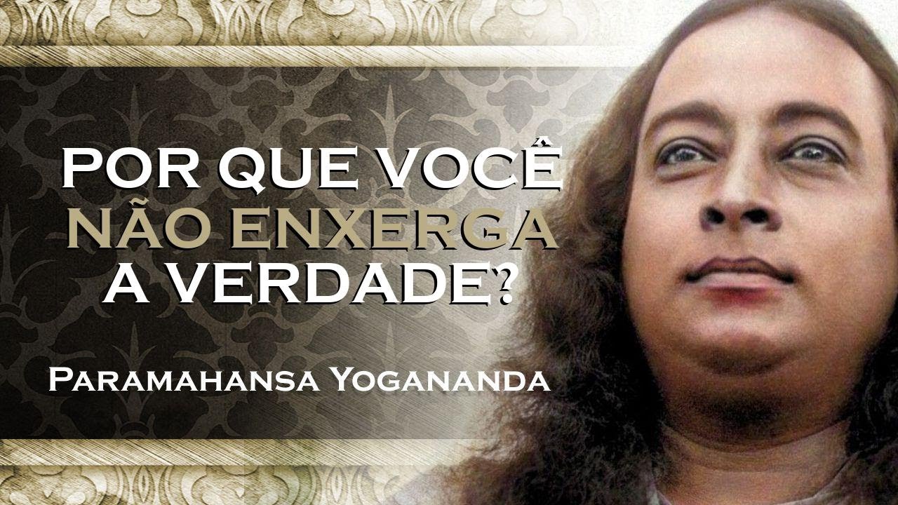 PORQUE A MAIORIA DAS PESSOAS VIVE NA ILUSÃO E NÃO PERCEBE , PARAMAHANSA YOGANANDA DUBLADO