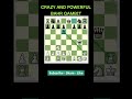 BAHR GAMBIT CRAZY AND POWERFUL