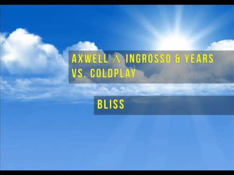 Axwell Λ Ingrosso & Years vs. Coldplay - Bliss