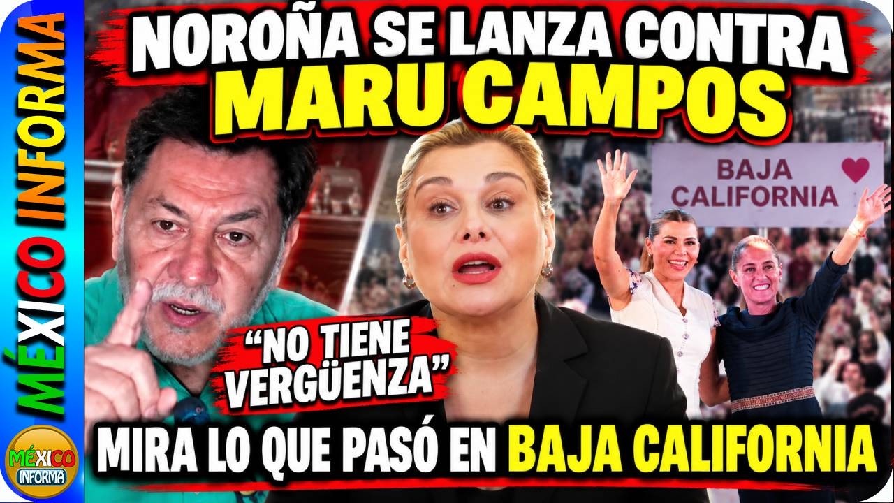 LA DESVERGÜENZA DE MARU CAMPOS: NOROÑA SE LANZA CONTRA DE ELLA. MIRA QUE PASÓ EN BAJA CALIFORNIA