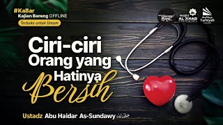 Download lagu Ciri-Ciri Orang yang Hatinya Bersih - Ustadz Abu Haidar as-Sundawy حفظه الله mp3
