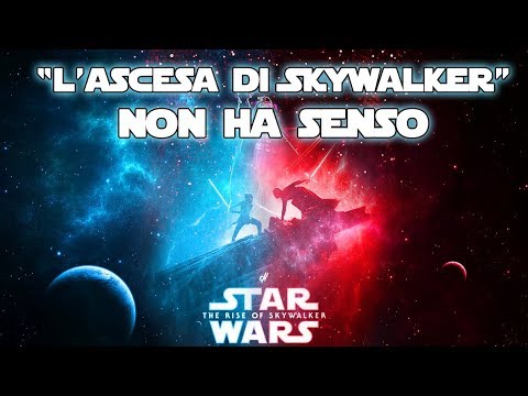 Star Wars "L'Ascesa di Skywalker" NON HA SENSO - Incongruenze e buchi di trama