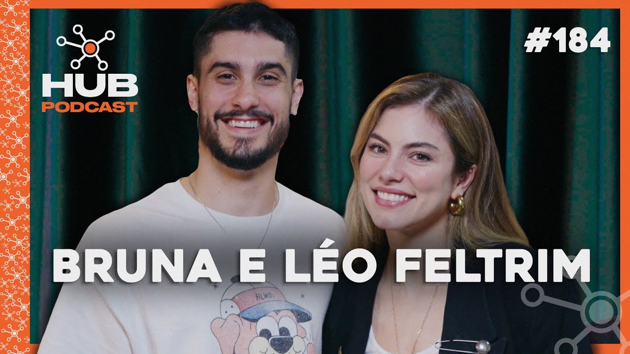 BRUNA HAMÚ E LÉO FELTRIM | HUB Podcast - EP 184