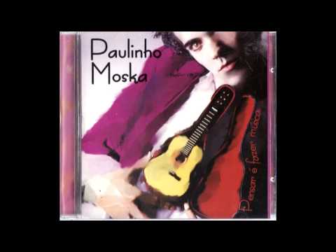 Paulinho Moska   Nunca Foi Tarde - Nossa Musica