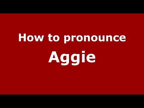 How to pronounce Aggie