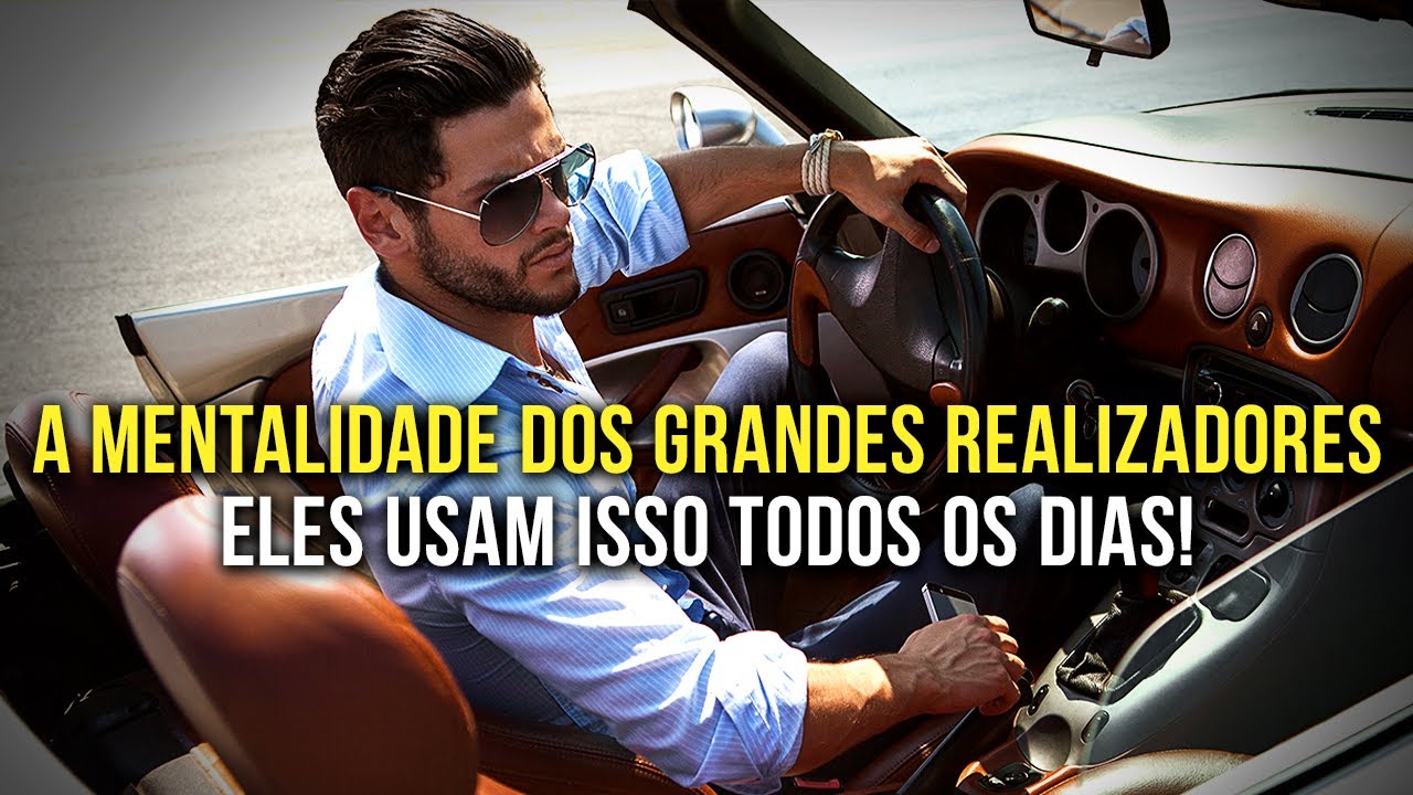 A MENTALIDADE DOS GRANDES REALIZADORES - Vídeo motivacional poderoso para o sucesso